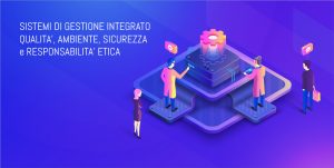 SISTEMI DI GESTIONE INTEGRATO QUALITA’, AMBIENTE, SICUREZZA e RESPONSABILITA’ ETICA-01